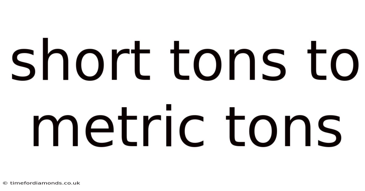 Short Tons To Metric Tons