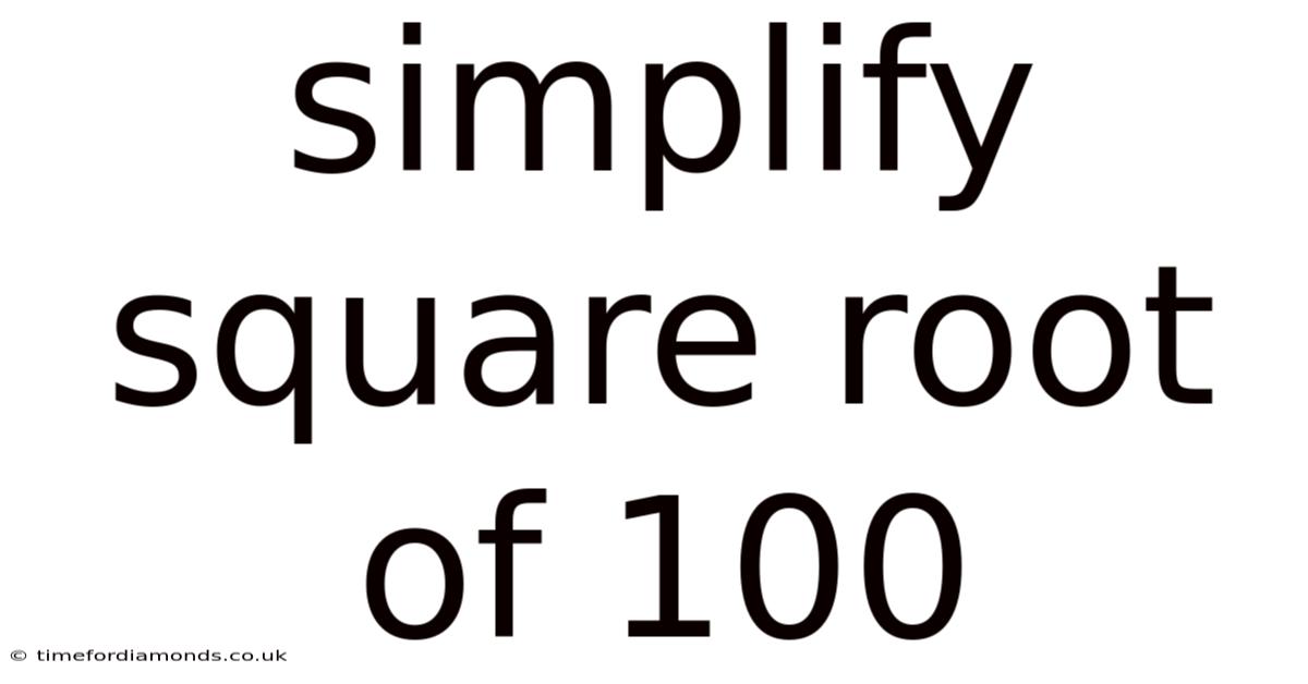 Simplify Square Root Of 100