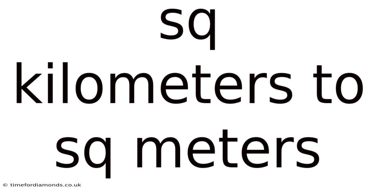 Sq Kilometers To Sq Meters