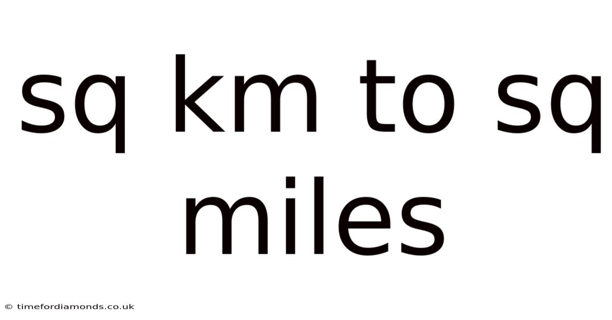 Sq Km To Sq Miles