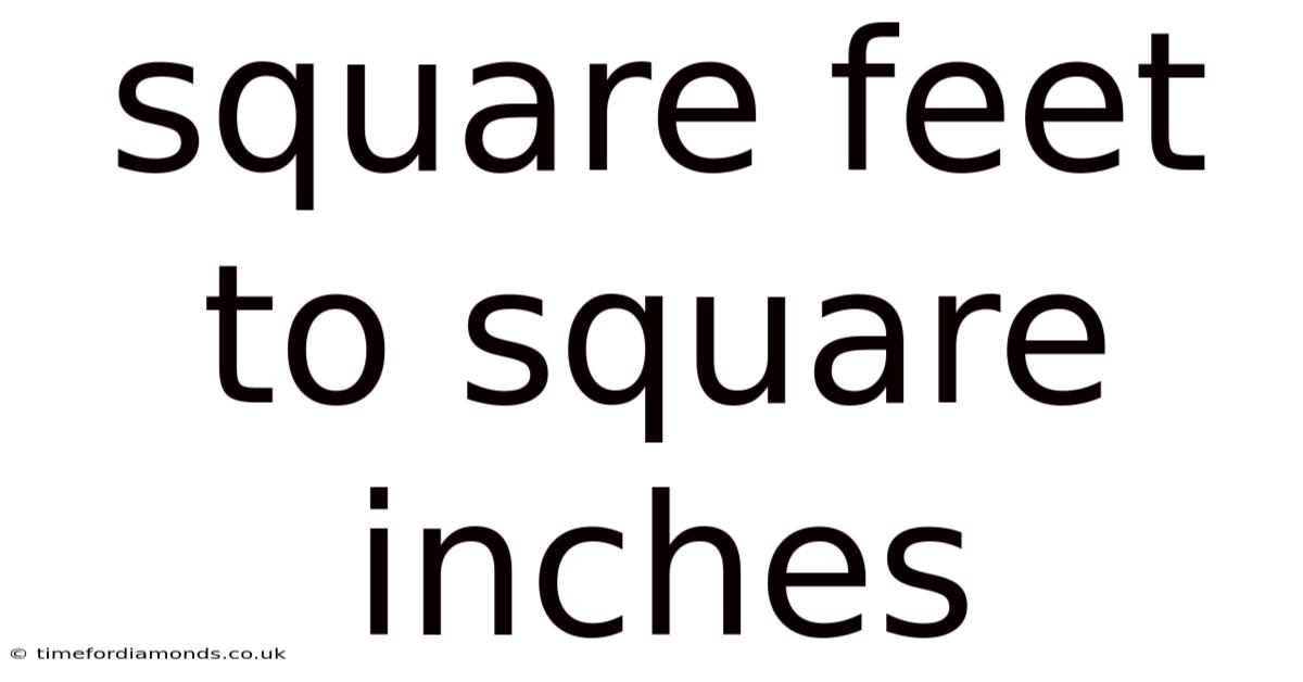 Square Feet To Square Inches