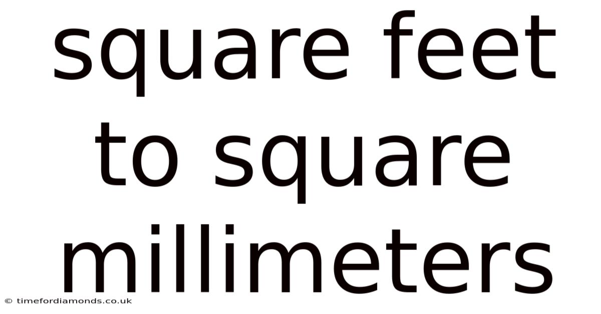 Square Feet To Square Millimeters