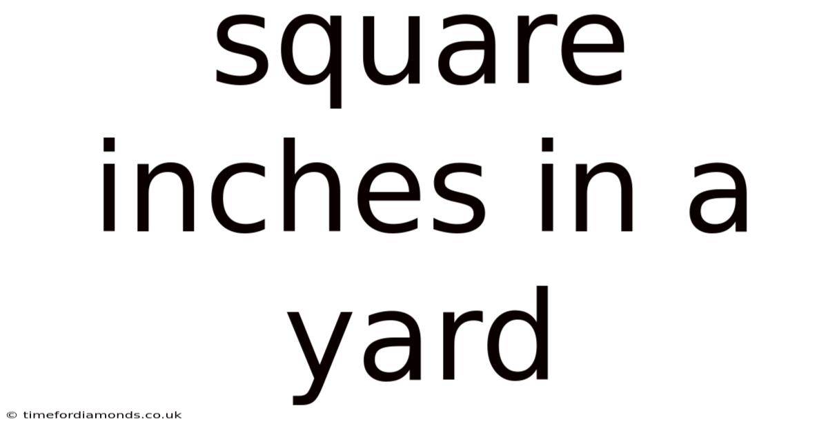 Square Inches In A Yard