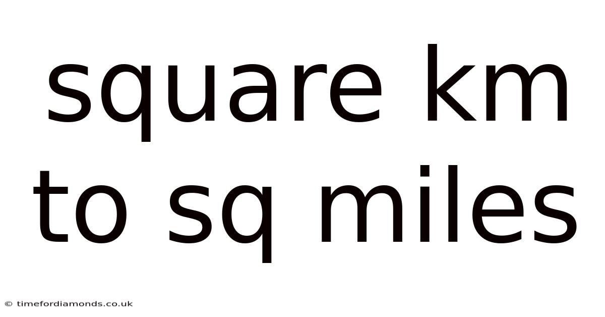 Square Km To Sq Miles