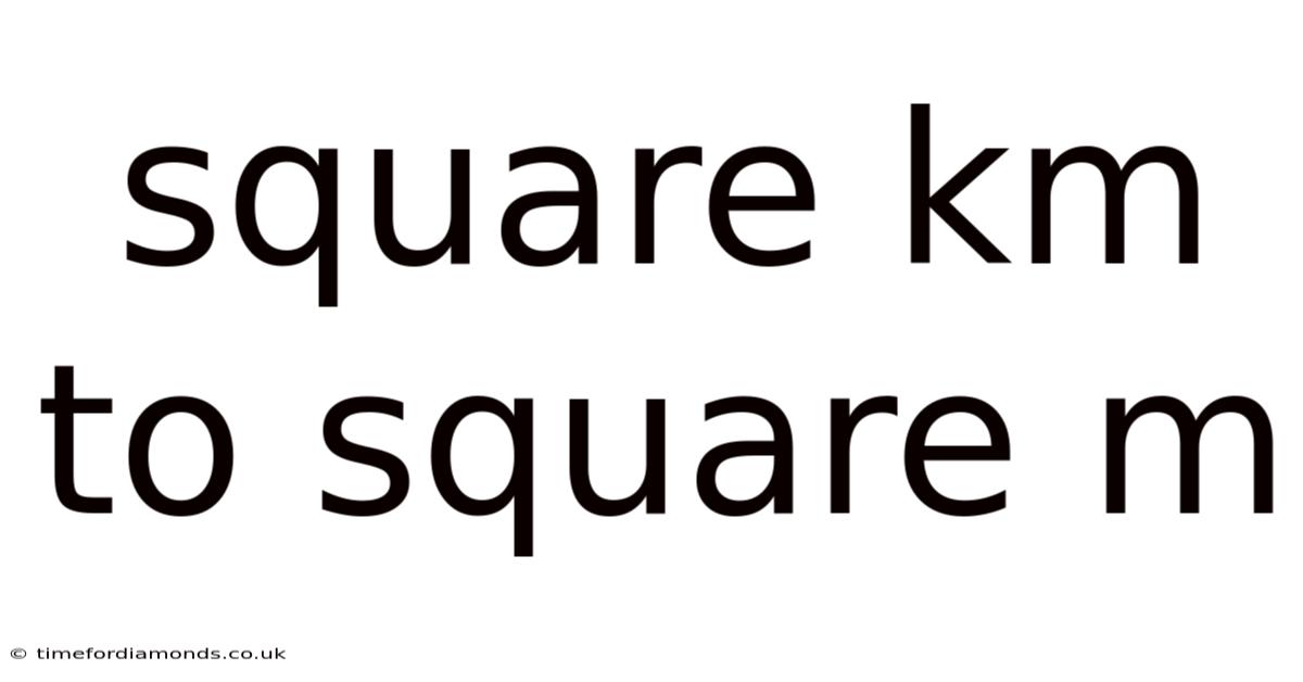 Square Km To Square M