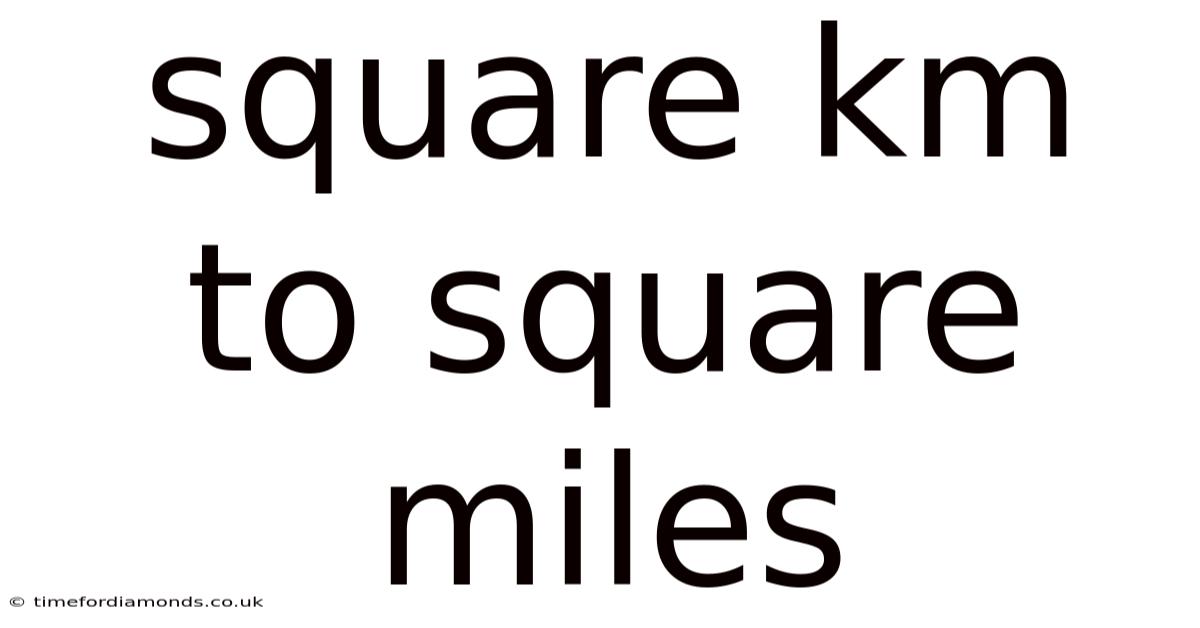 Square Km To Square Miles