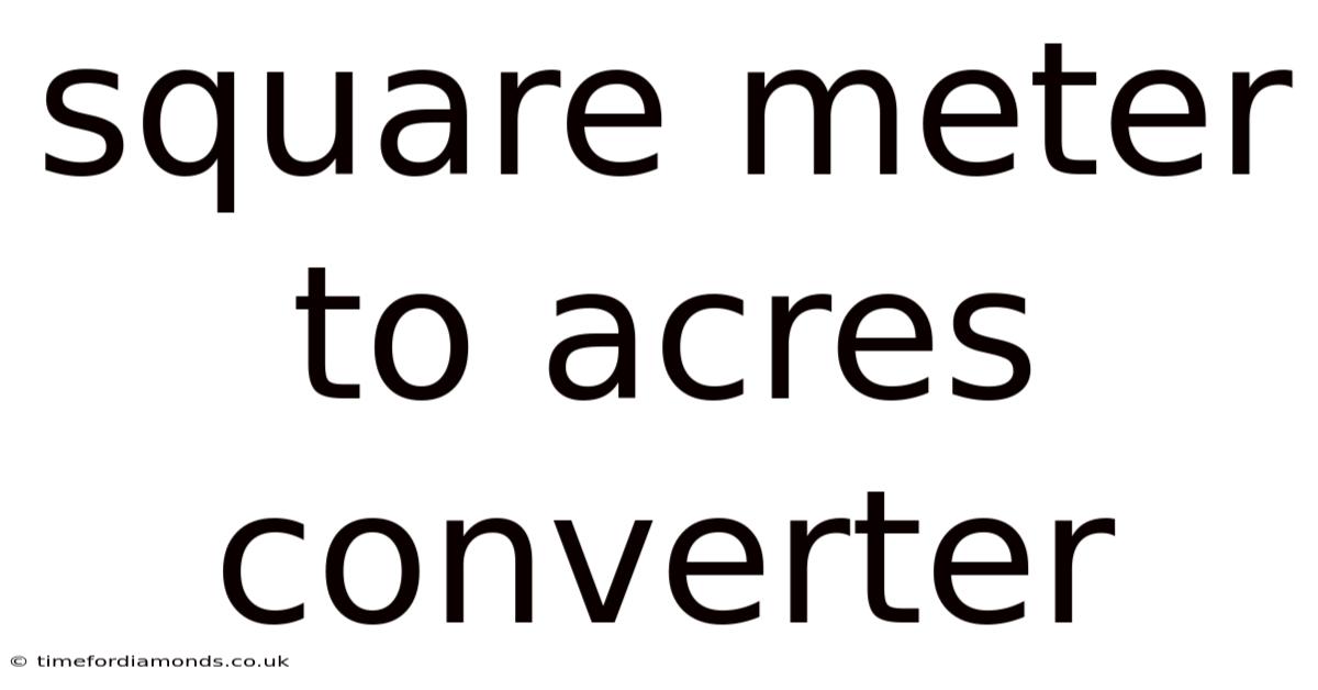 Square Meter To Acres Converter