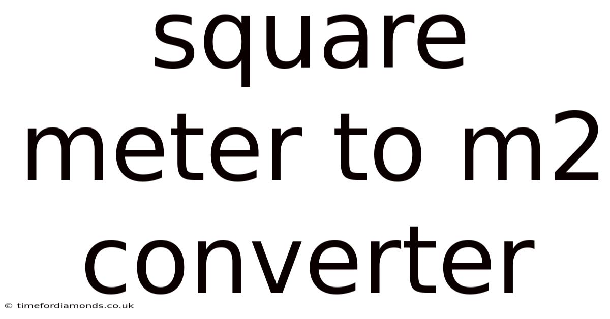 Square Meter To M2 Converter