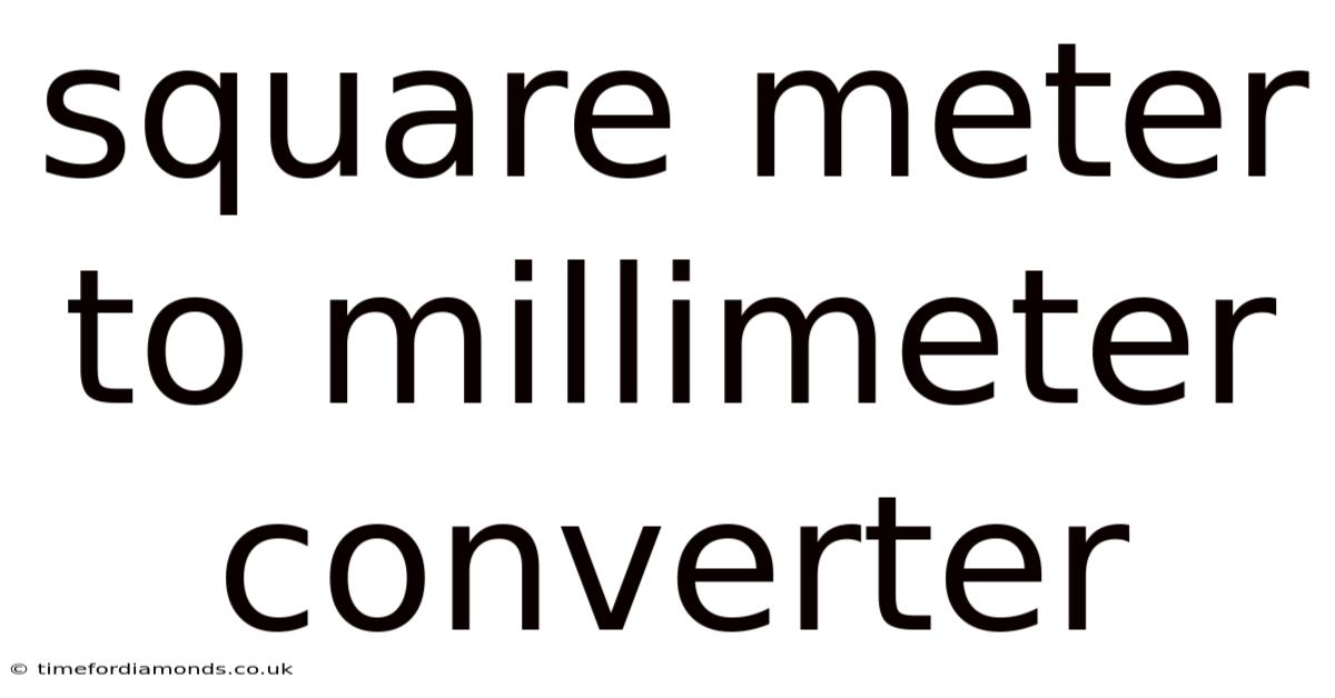Square Meter To Millimeter Converter
