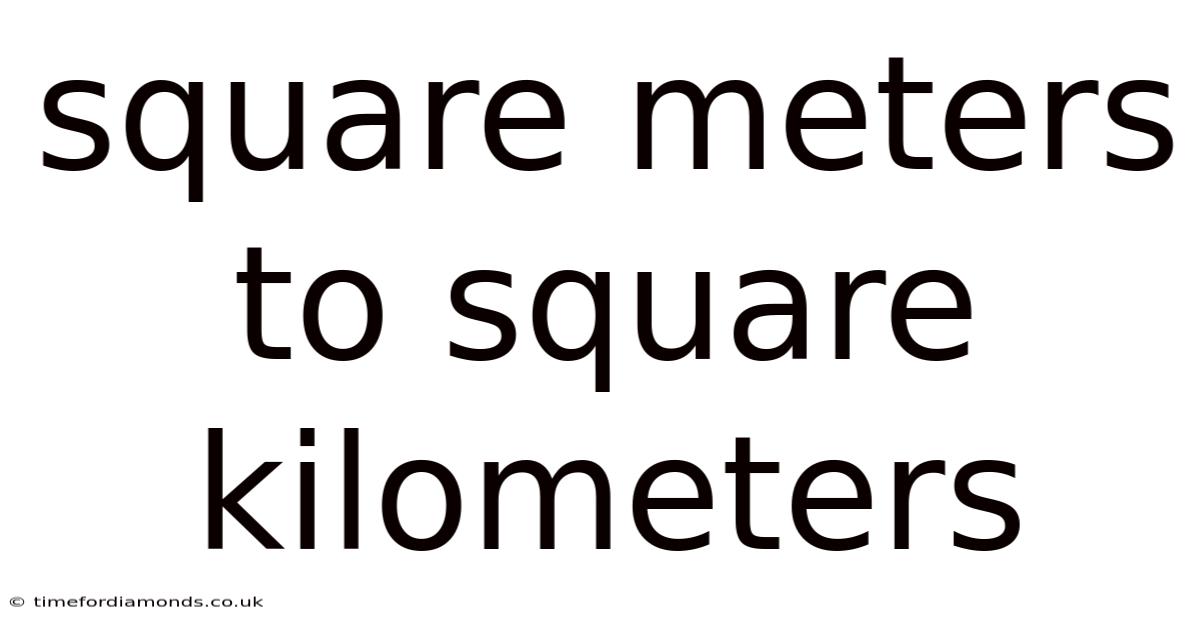 Square Meters To Square Kilometers