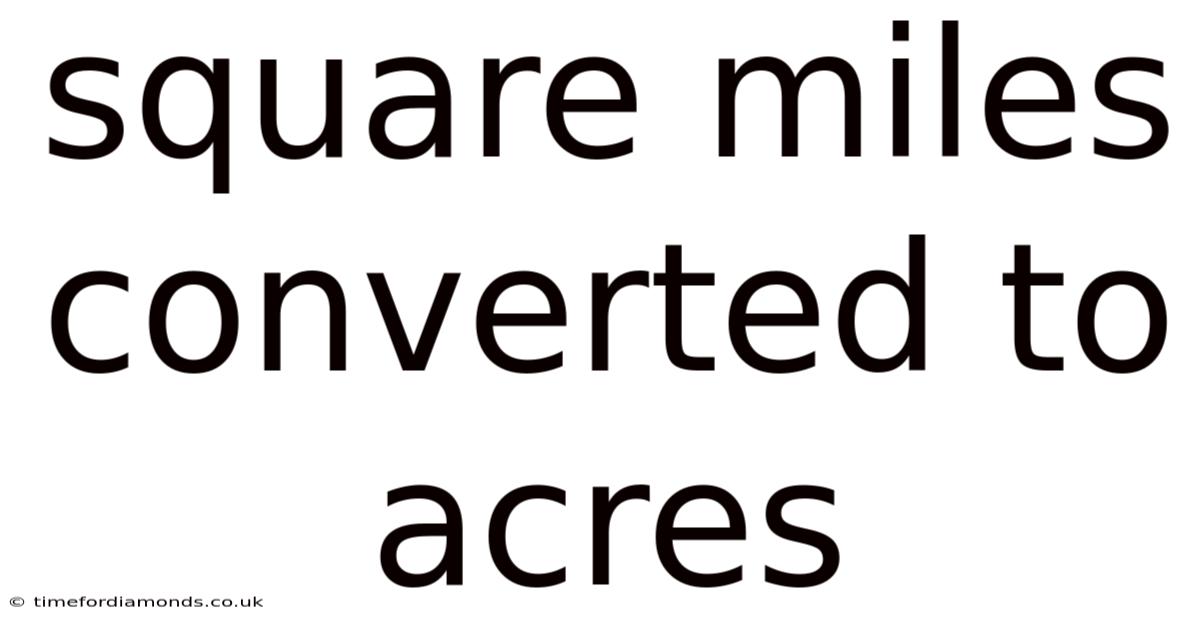 Square Miles Converted To Acres