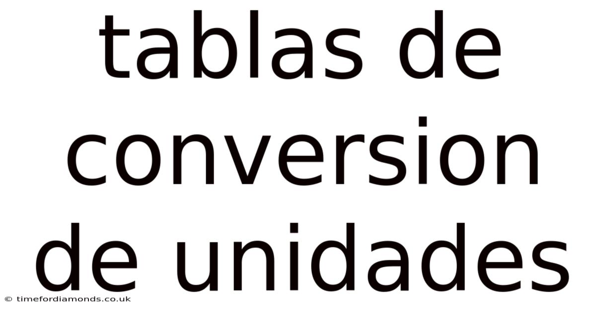 Tablas De Conversion De Unidades