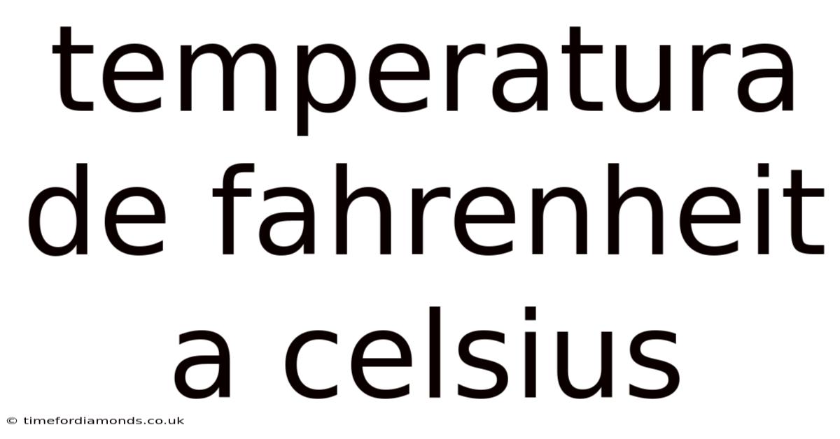 Temperatura De Fahrenheit A Celsius