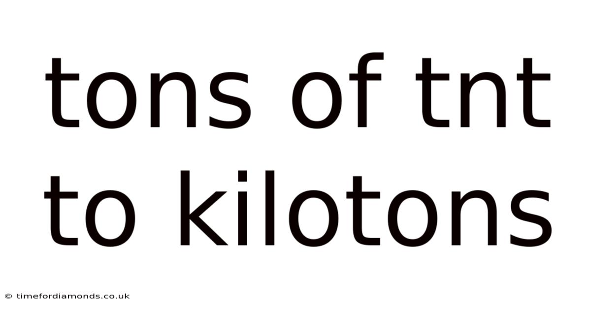 Tons Of Tnt To Kilotons