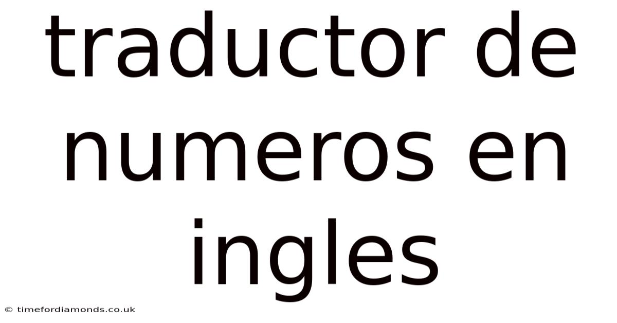 Traductor De Numeros En Ingles
