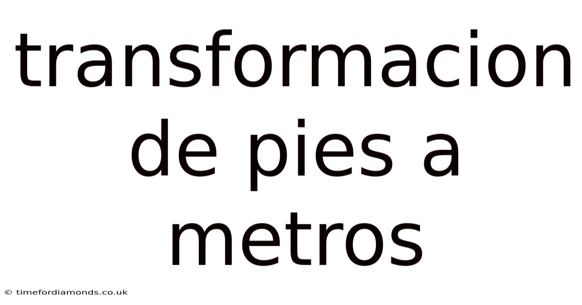 Transformacion De Pies A Metros