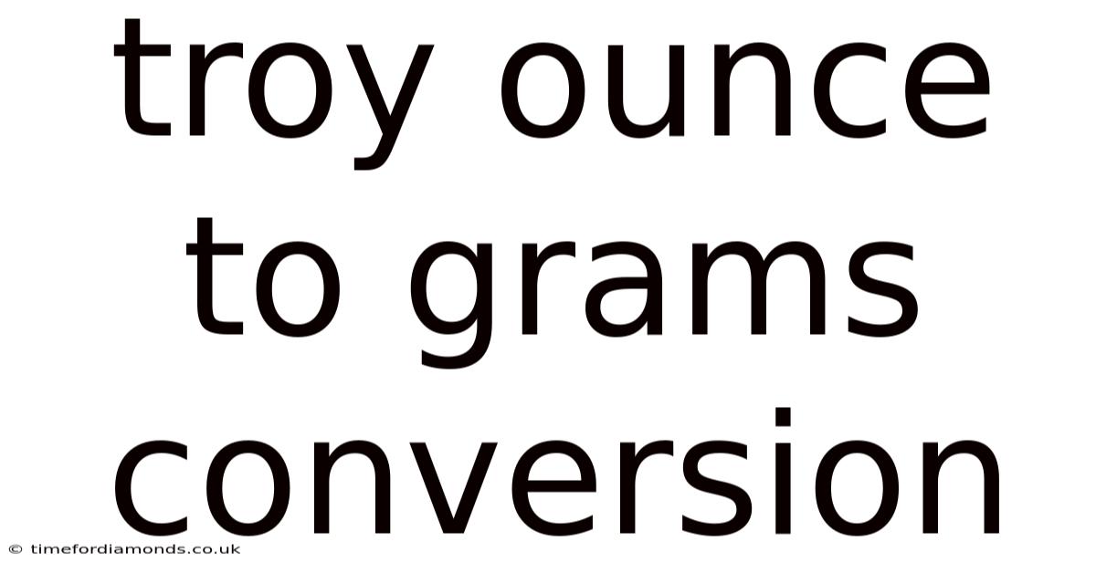 Troy Ounce To Grams Conversion