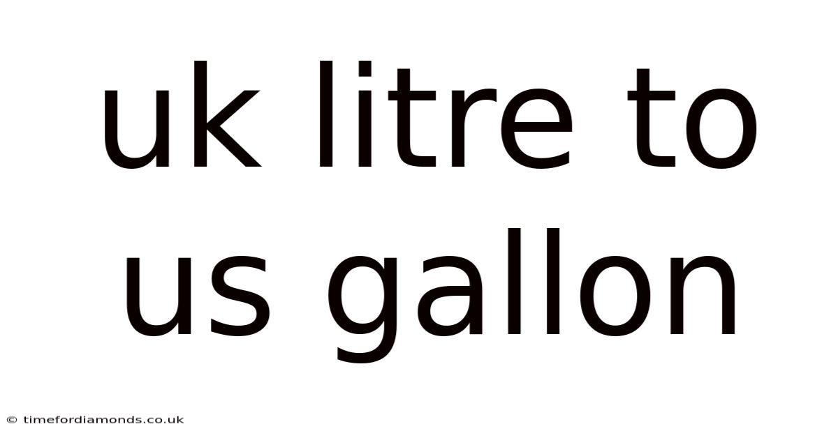 Uk Litre To Us Gallon