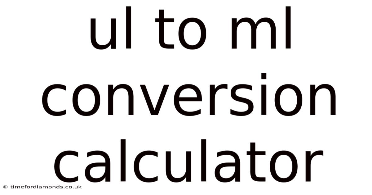 Ul To Ml Conversion Calculator