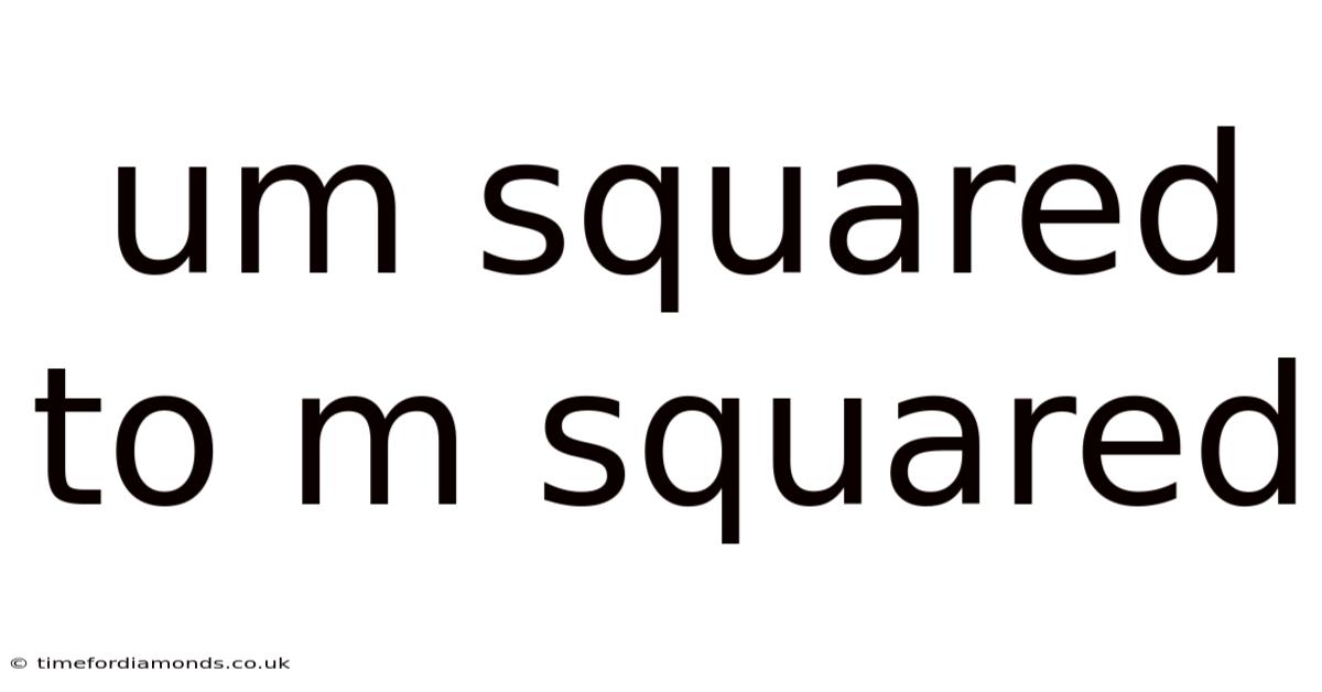 Um Squared To M Squared