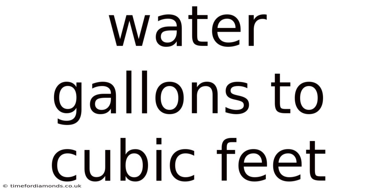 Water Gallons To Cubic Feet