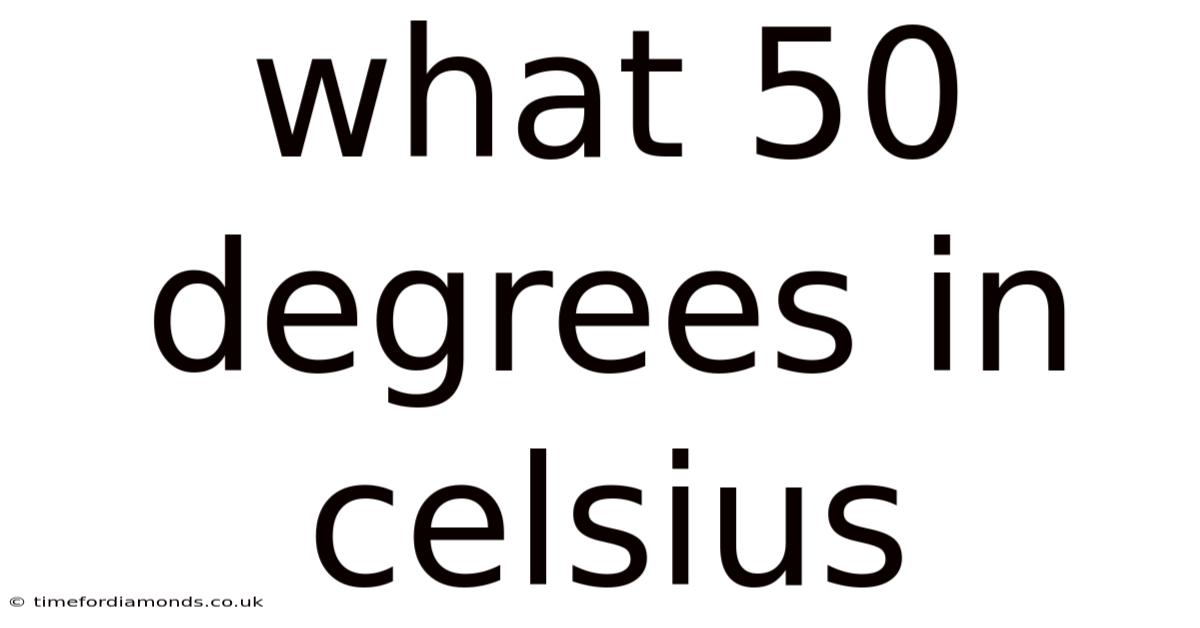 What 50 Degrees In Celsius