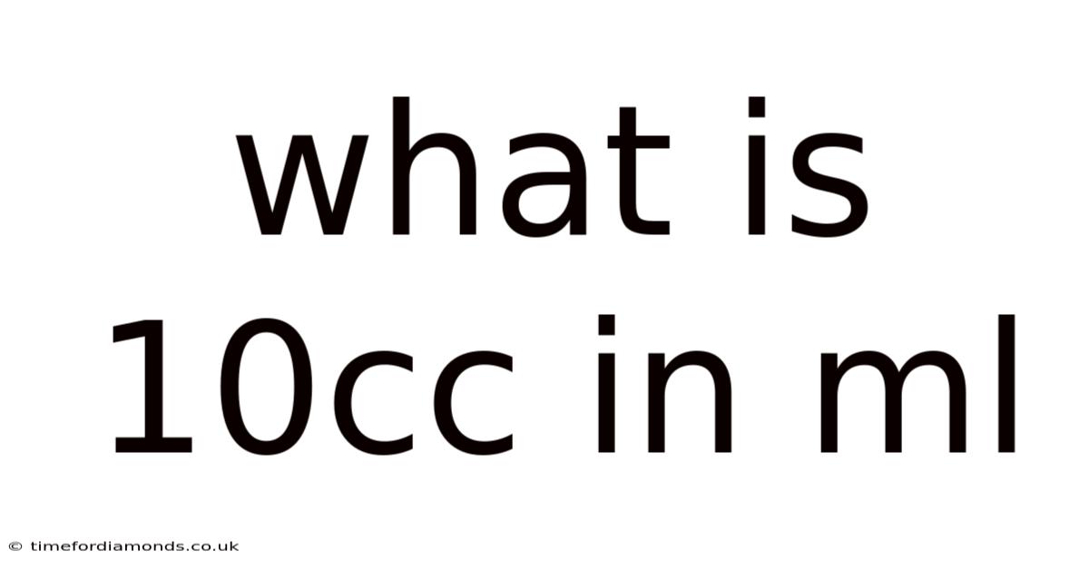 What Is 10cc In Ml