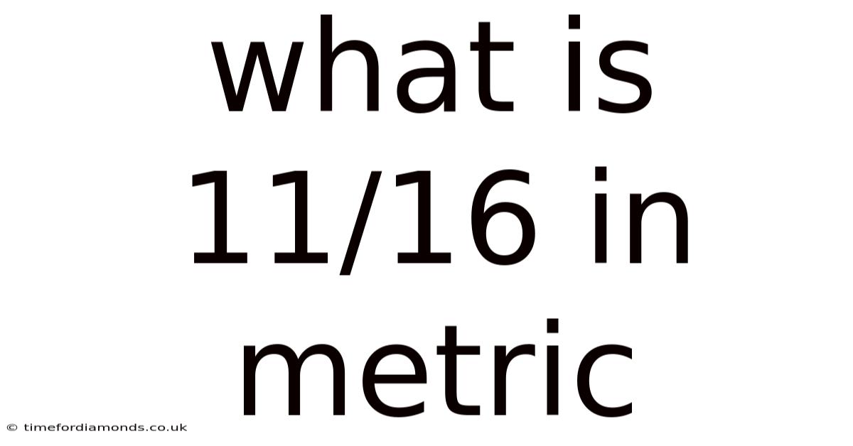 What Is 11/16 In Metric