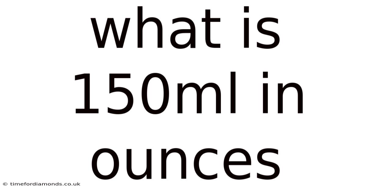 What Is 150ml In Ounces