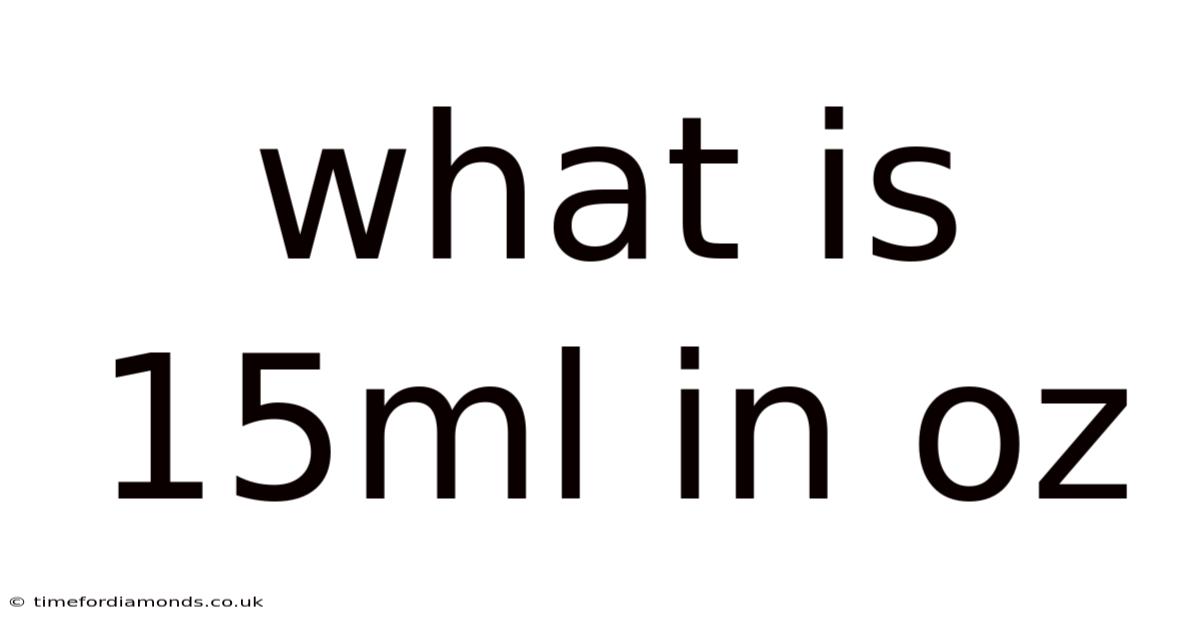 What Is 15ml In Oz