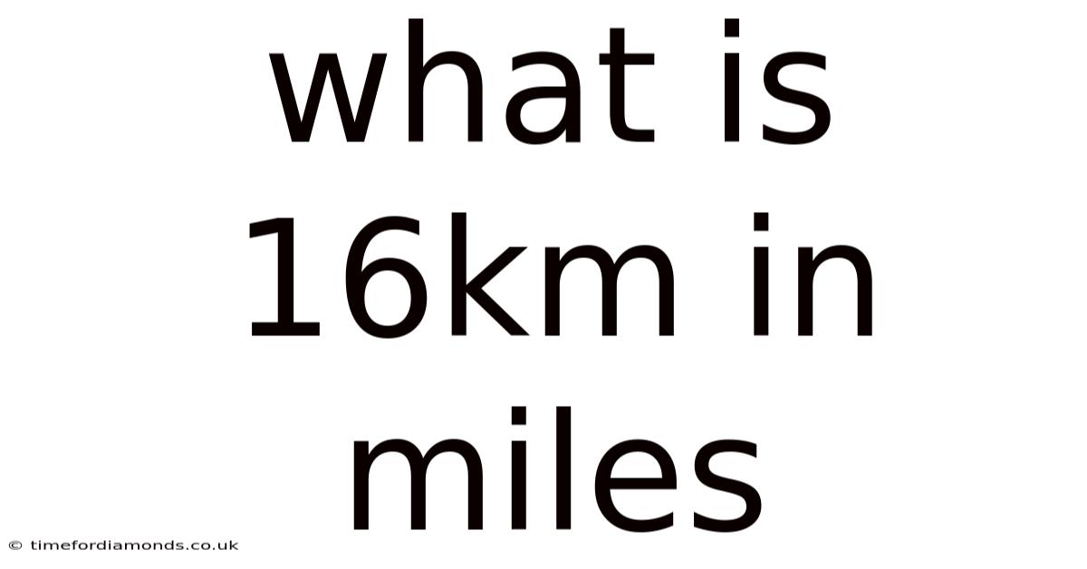 What Is 16km In Miles
