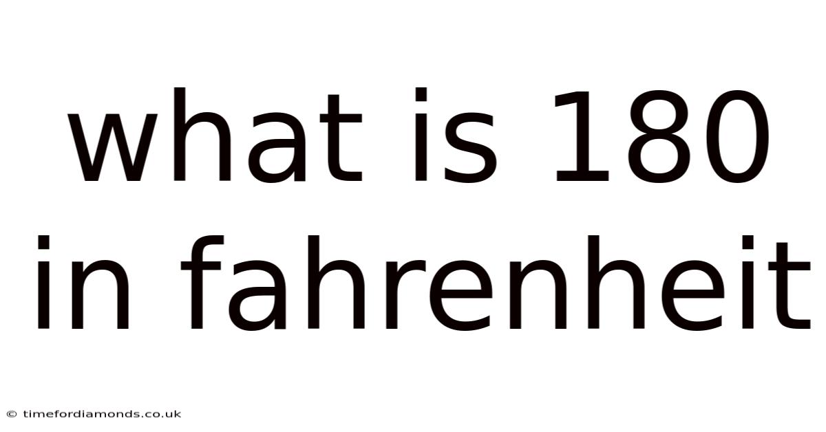 What Is 180 In Fahrenheit