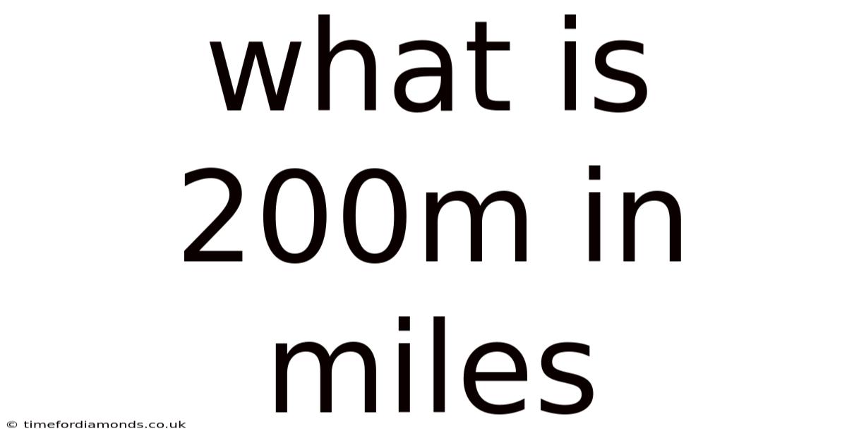 What Is 200m In Miles