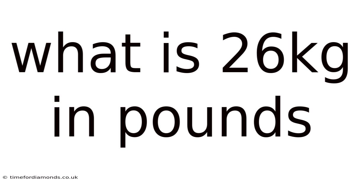 What Is 26kg In Pounds
