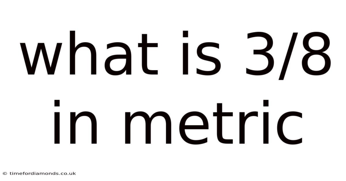 What Is 3/8 In Metric