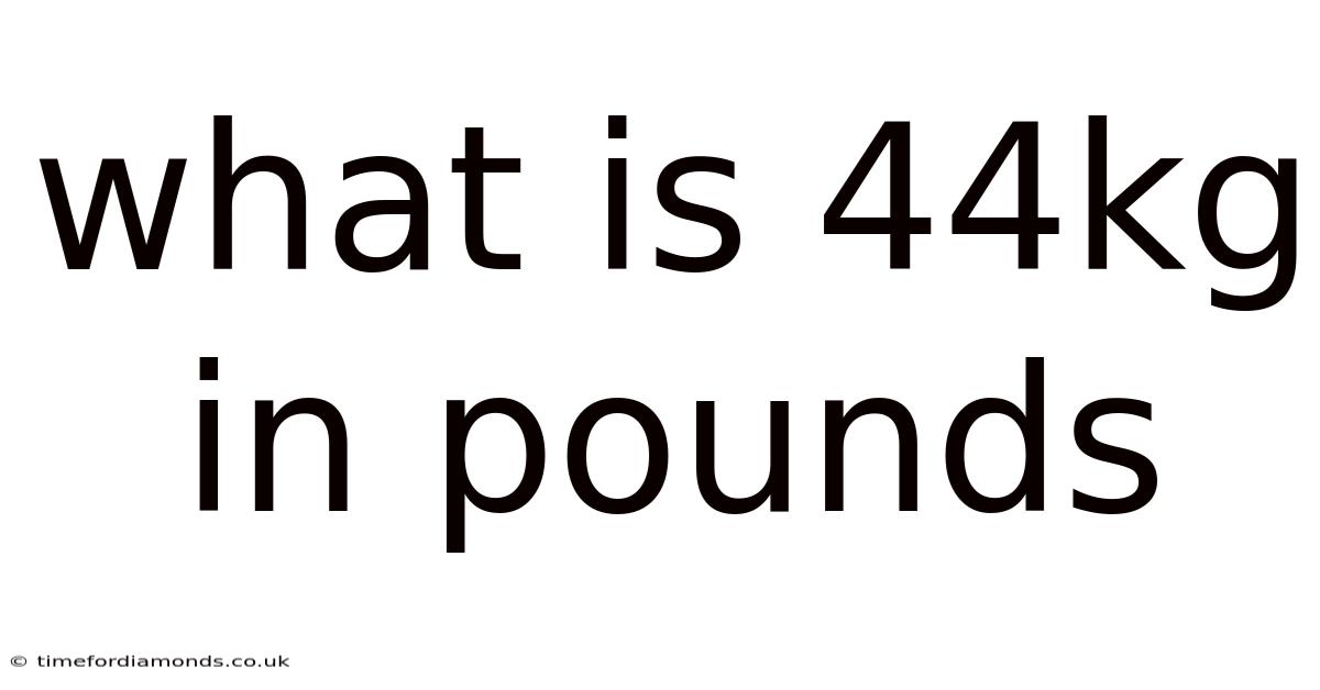 What Is 44kg In Pounds