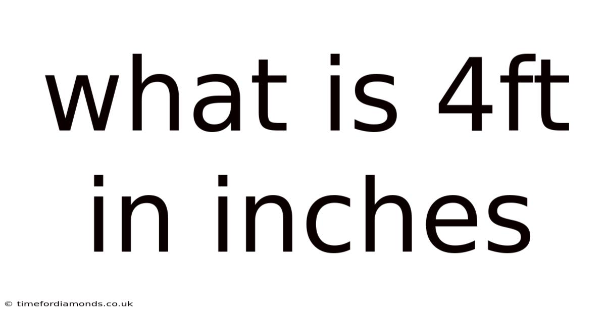 What Is 4ft In Inches