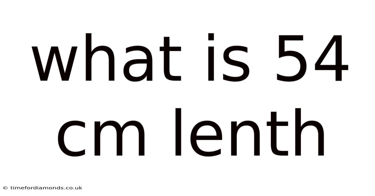 What Is 54 Cm Lenth