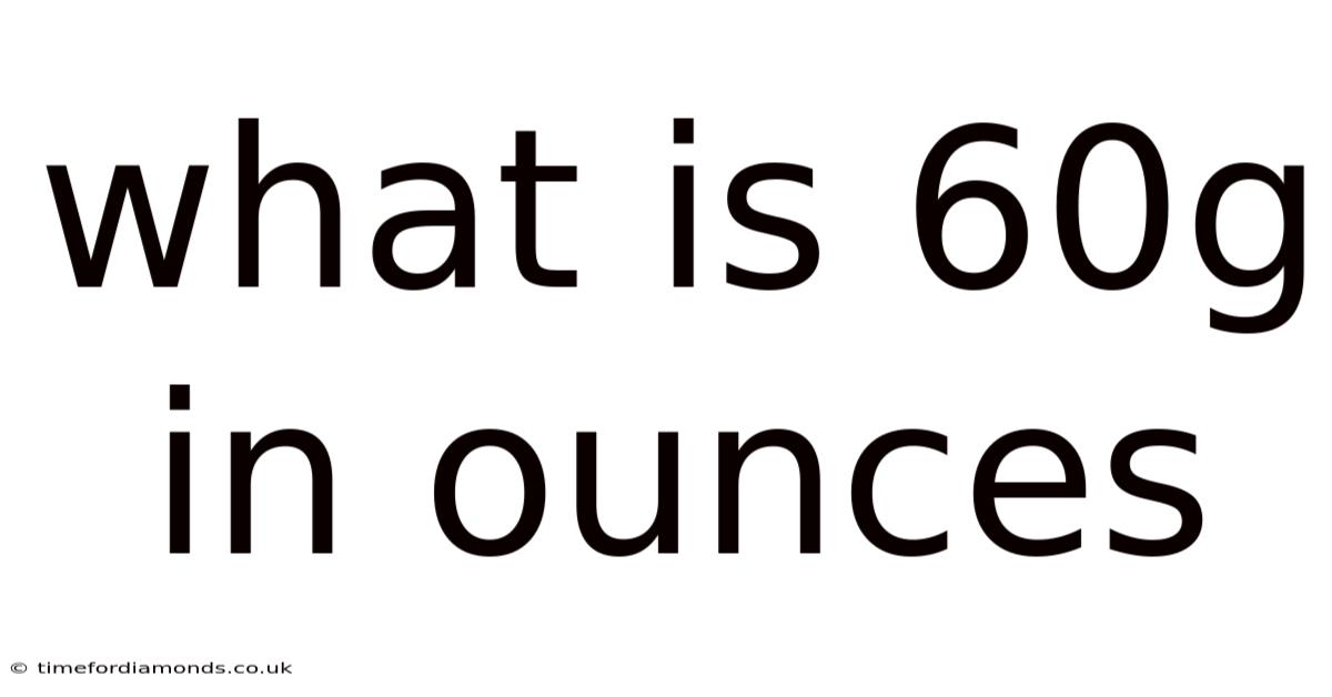 What Is 60g In Ounces