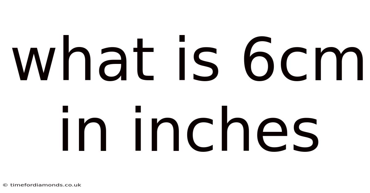 What Is 6cm In Inches
