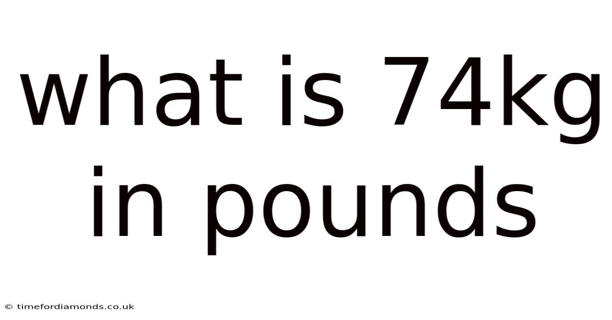 What Is 74kg In Pounds