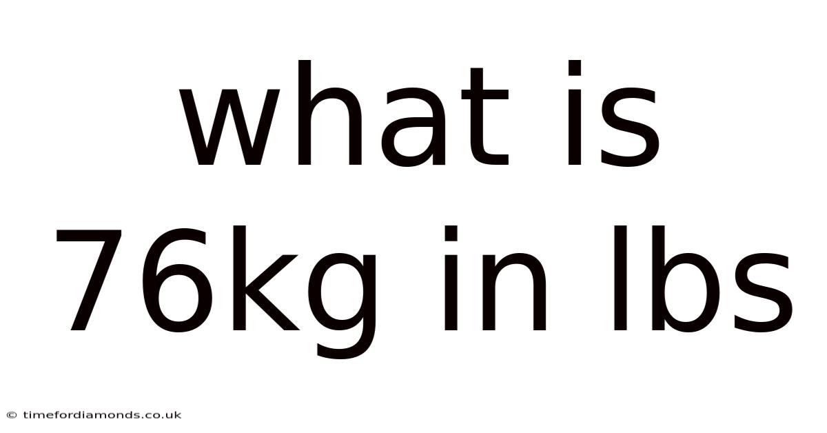 What Is 76kg In Lbs