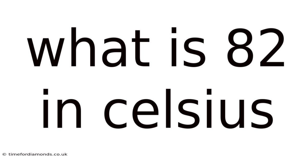 What Is 82 In Celsius