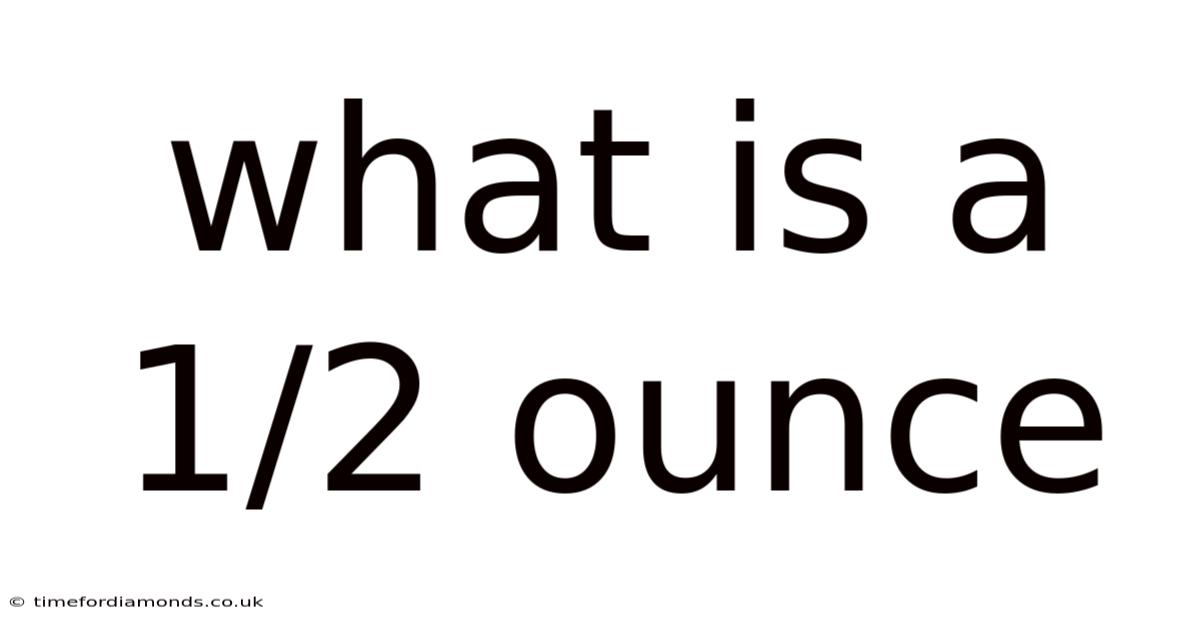 What Is A 1/2 Ounce