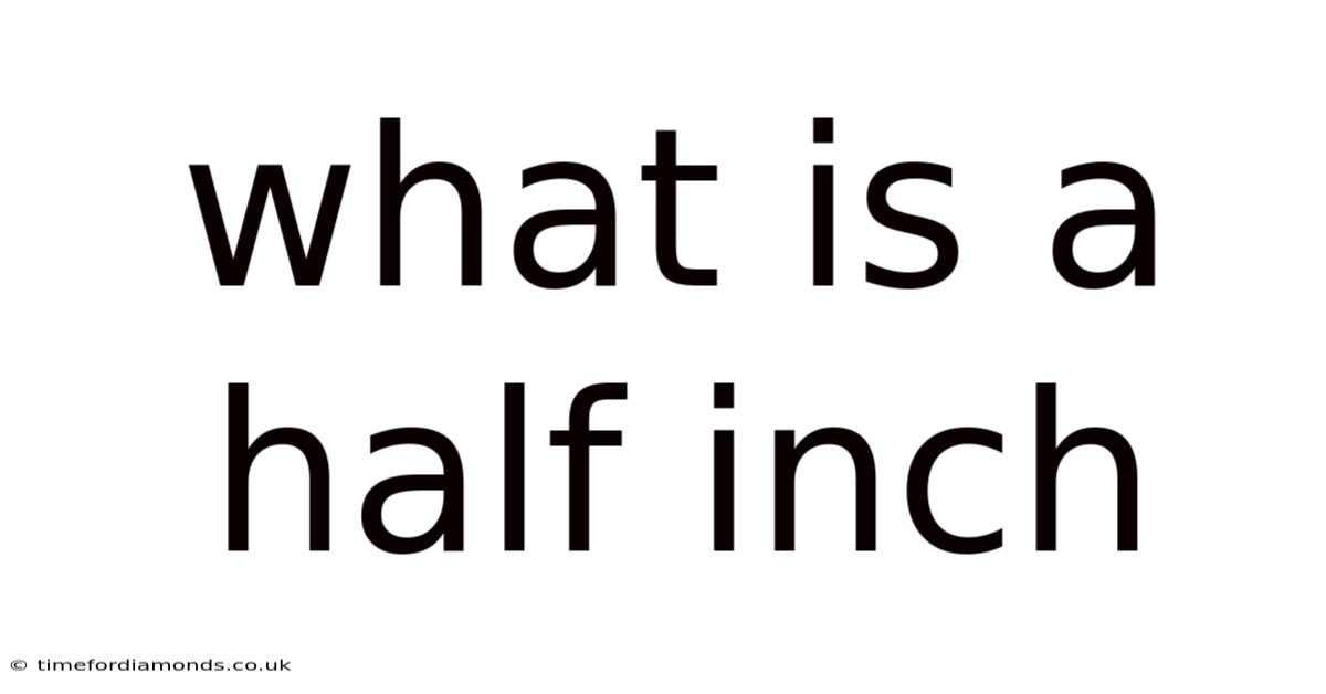 What Is A Half Inch