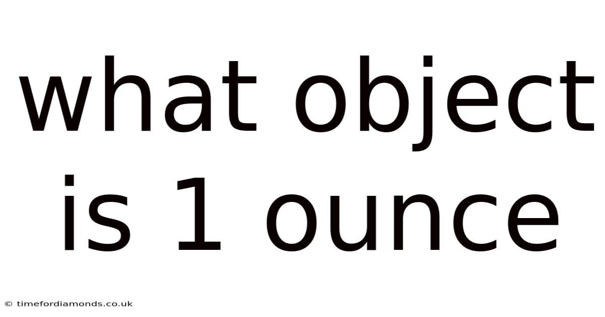 What Object Is 1 Ounce