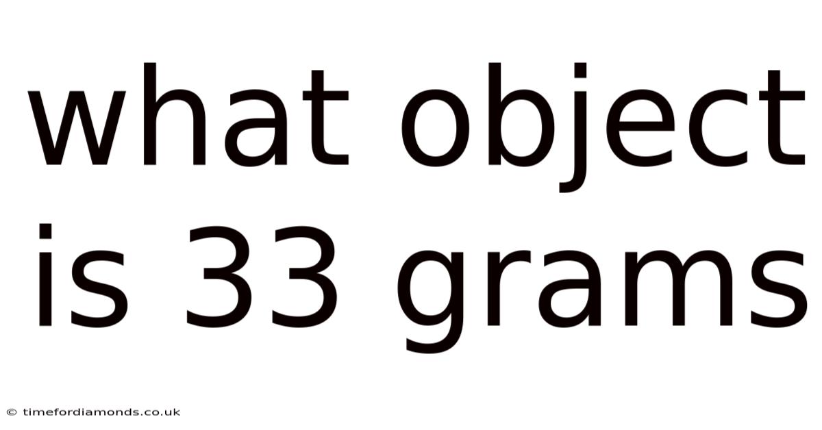What Object Is 33 Grams