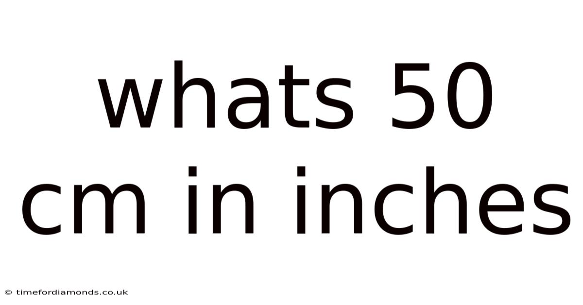 Whats 50 Cm In Inches