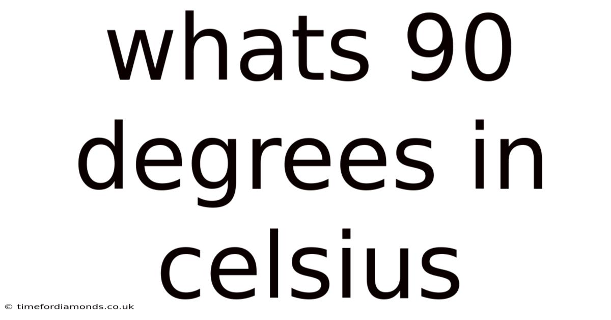 Whats 90 Degrees In Celsius